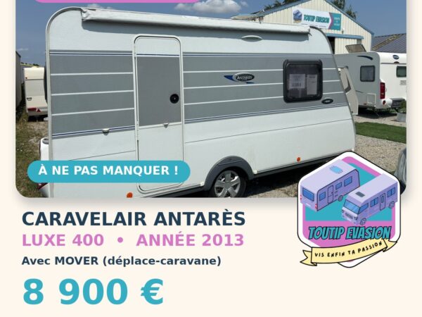 Caravane caravelair antares luxe 400 - deplace caravane - store manuel - annee 2013